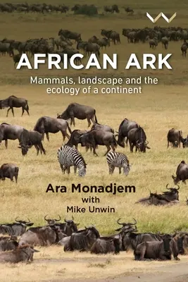 Arca africana: Mamíferos, paisaje y ecología de un continente - African Ark: Mammals, Landscape and the Ecology of a Continent