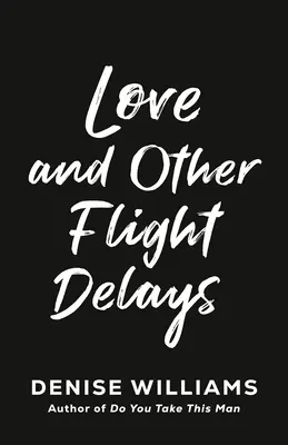 El amor y otros retrasos en los vuelos - Love and Other Flight Delays