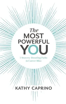 El más poderoso de los hombres: 7 valientes caminos hacia la felicidad profesional - The Most Powerful You: 7 Bravery-Boosting Paths to Career Bliss