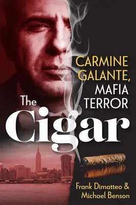 El Cigarro: Carmine Galante, el terror de la mafia - The Cigar: Carmine Galante, Mafia Terror