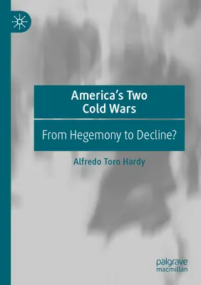 Las dos guerras frías de Estados Unidos: ¿De la hegemonía a la decadencia? - America's Two Cold Wars: From Hegemony to Decline?