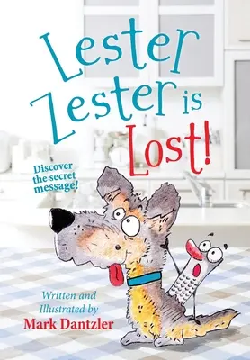 Lester Zester se ha perdido: Una historia para niños sobre la confianza en uno mismo y la amistad - Lester Zester is Lost!: A story for kids about self-confidence and friendship