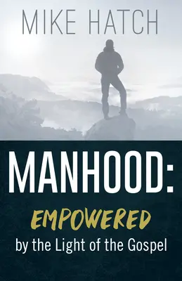 Hombría: Empoderados por la luz del Evangelio - Manhood: Empowered by the Light of the Gospel