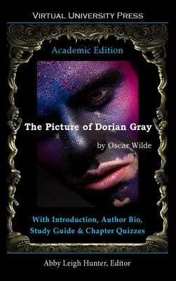 El retrato de Dorian Gray (Edición académica): Con Introducción, Biografía del Autor, Guía de Estudio y Cuestionarios por Capítulos - The Picture of Dorian Gray (Academic Edition): With Introduction, Author Bio, Study Guide & Chapter Quizzes
