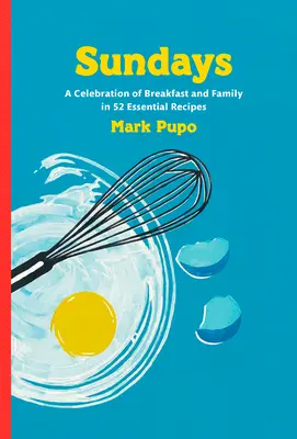 Domingos: Una celebración del desayuno y la familia en 52 recetas esenciales: Un libro de cocina - Sundays: A Celebration of Breakfast and Family in 52 Essential Recipes: A Cookbook