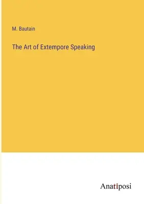 El arte de hablar extemporáneamente - The Art of Extempore Speaking