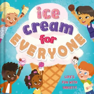 Helados para todos: ¡Life's Fun with Variety! - Ice Cream for Everyone: Life's Fun with Variety!