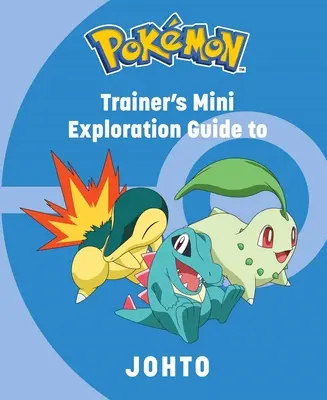 Pokemon: Miniguía de exploración del entrenador de Johto - Pokemon: Trainer's Mini Exploration Guide to Johto