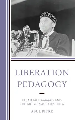 Pedagogía de la liberación: Elijah Muhammad y el arte de crear almas - Liberation Pedagogy: Elijah Muhammad and the Art of Soul Crafting