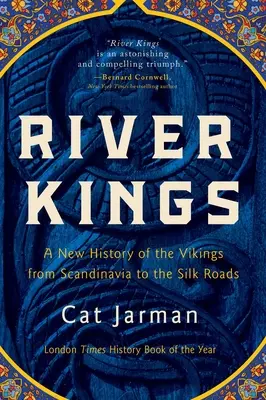 Los reyes del río: Una nueva historia de los vikingos desde Escandinavia hasta las rutas de la seda - River Kings: A New History of the Vikings from Scandinavia to the Silk Roads