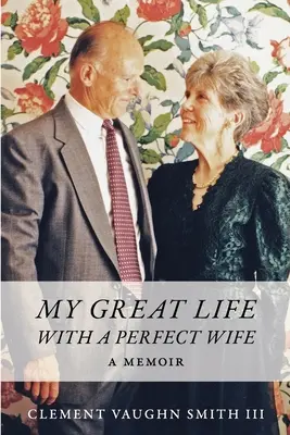 Mi gran vida con una esposa perfecta: Memorias - My Great Life With a Perfect Wife: A Memoir