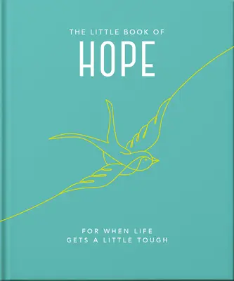 El pequeño libro de la esperanza: Para cuando la vida se pone un poco difícil - The Little Book of Hope: For When Life Gets a Little Tough