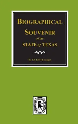 Recuerdo Biográfico del Estado de Texas. - Biographical Souvenir of the State of Texas.