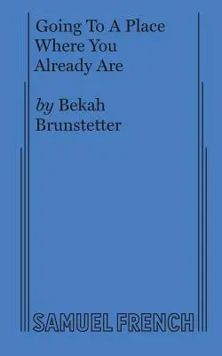 Ir a un lugar donde ya se está - Going To A Place Where You Already Are