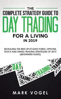 La Guía Completa de Estrategias para Vivir del Day Trading en 2019: Revelando las Mejores Estrategias Actualizadas de Forex, Opciones, Acciones y Swing Trading de 2 - The Complete Strategy Guide to Day Trading for a Living in 2019: Revealing the Best Up-to-Date Forex, Options, Stock and Swing Trading Strategies of 2