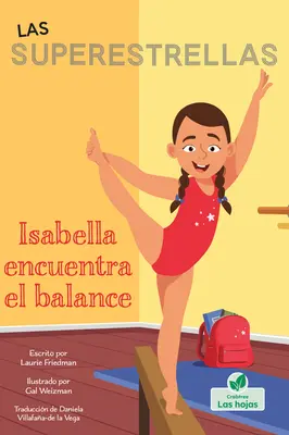 Isabella Encuentra El Equilibrio (Isabella Learns to Balance) - Isabella Encuentra El Balance (Isabella Learns to Balance)