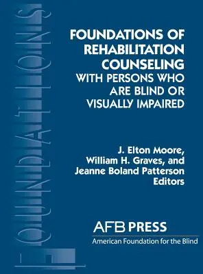 Fundamentos del asesoramiento para la rehabilitación de personas ciegas o deficientes visuales - Foundations of Rehabilitation Counseling with Persons Who Are Blind or Visually Impaired