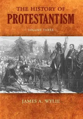 Historia del Protestantismo: Tomo III - The History of Protestantism: Volume Three