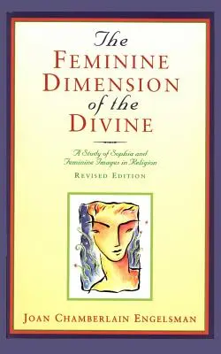 La dimensión femenina de lo divino: Un estudio sobre Sofía y las imágenes femeninas en la religión - The Feminine Dimension of the Divine: A Study of Sophia and Feminine Images in Religion