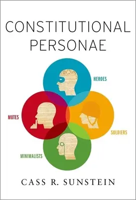 Personajes constitucionales: Héroes, soldados, minimalistas y mudos - Constitutional Personae: Heroes, Soldiers, Minimalists, and Mutes