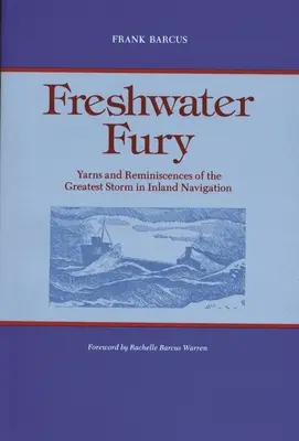 Furia de agua dulce: relatos y recuerdos de la mayor tormenta de la navegación interior - Freshwater Fury: Yarns and Reminiscences of the Greatest Storm in Inland Navigation