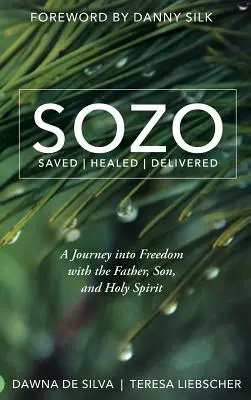 SOZO Salvado Sanado Liberado: Un viaje a la libertad con el Padre, el Hijo y el Espíritu Santo - SOZO Saved Healed Delivered: A Journey into Freedom with the Father, Son, and Holy Spirit