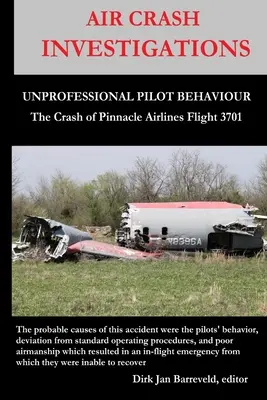 AIR CRASH INVESTIGATIONS - UNPROFESSIONAL PILOT BEHAVIOTE - Accidente del vuelo 3701 de Pinnacle Airlines - AIR CRASH INVESTIGATIONS - UNPROFESSIONAL PILOT BEHAVIOUR - Crash of Pinnacle Airlines Flight 3701