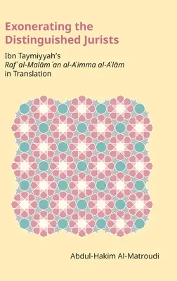 La exoneración de los juristas ilustres: Raf' Al-Malām 'an Al-A'Imma Al-A'Lām de Ibn Taymiyya en traducción - Exonerating the Distinguished Jurists: Ibn Taymiyya's Raf' Al-Malām 'an Al-A'Imma Al-A'Lām in Translation