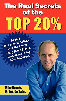 Los verdaderos secretos del 20% más rico: Cómo duplicar sus ingresos vendiendo por teléfono - The Real Secrets of the Top 20%: How to Double Your Income Selling Over the Phone