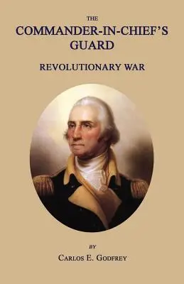 La Guardia del Comandante en Jefe: La Guerra de Independencia - The Commander-In-Chief's Guard: Revolutionary War