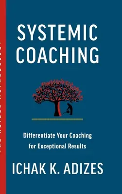 Coaching sistémico: Diferencie su coaching para obtener resultados excepcionales - Systemic Coaching: Differentiate Your Coaching for Exceptional Results