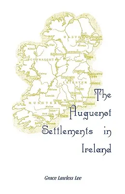 Los asentamientos hugonotes en Irlanda - The Huguenot Settlements in Ireland