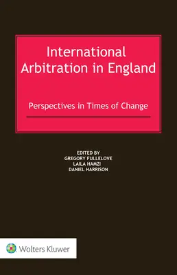 Arbitraje internacional en Inglaterra: Perspectivas en tiempos de cambio - International Arbitration in England: Perspectives in Times of Change