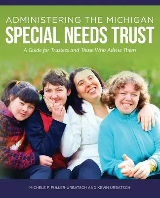 Administrando el Fideicomiso de Necesidades Especiales de Michigan: Guía para fideicomisarios y sus asesores - Administering the Michigan Special Needs Trust: A guide for trustees and those who advise them