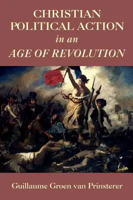 Acción política cristiana en la era de la revolución - Christian Political Action in an Age of Revolution