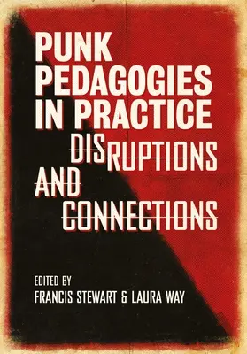 Pedagogías punk en la práctica: Disrupciones y conexiones - Punk Pedagogies in Practice: Disruptions and Connections