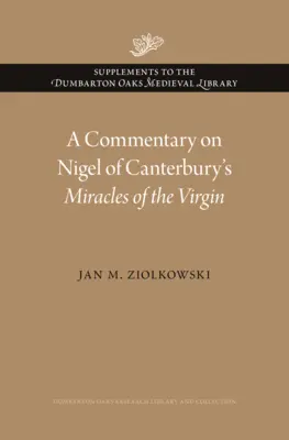 Comentario a los Milagros de la Virgen de Nigel de Canterbury - A Commentary on Nigel of Canterbury's Miracles of the Virgin