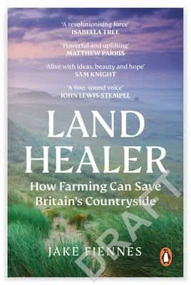 Sanador de tierras: Cómo la agricultura puede salvar el campo británico - Land Healer: How Farming Can Save Britain's Countryside