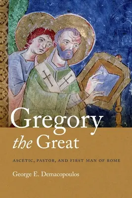 Gregorio Magno: Ascético, pastor y primer hombre de Roma - Gregory the Great: Ascetic, Pastor, and First Man of Rome