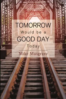 Mañana sería un buen día hoy - Tomorrow Would be a Good Day Today