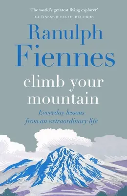 Escala tu montaña: Lecciones cotidianas de una vida extraordinaria - Climb Your Mountain: Everyday Lessons from an Extraordinary Life