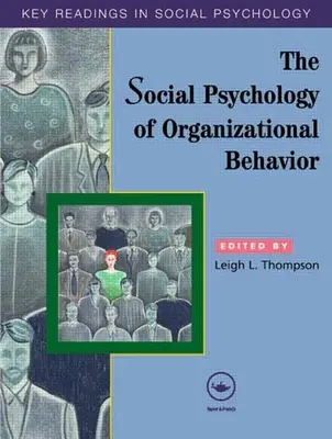 Psicología social del comportamiento organizativo: Lecturas clave - The Social Psychology of Organizational Behavior: Key Readings