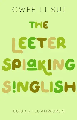 The Leeter Spiaking Singlish: Libro 3: Loanwords - The Leeter Spiaking Singlish: Book 3: Loanwords