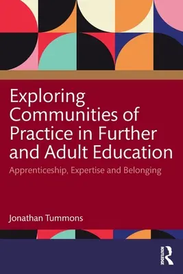 Exploración de las comunidades de práctica en la educación continua y de adultos: Aprendizaje, experiencia y pertenencia - Exploring Communities of Practice in Further and Adult Education: Apprenticeship, Expertise and Belonging