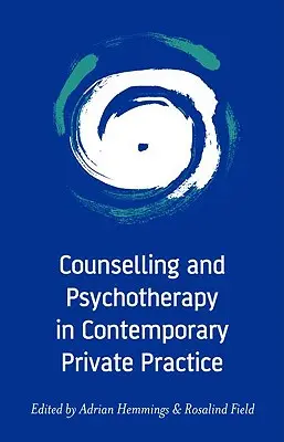 Asesoramiento y psicoterapia en la práctica privada contemporánea - Counselling and Psychotherapy in Contemporary Private Practice