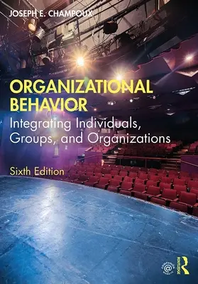 Comportamiento organizativo: Integración de individuos, grupos y organizaciones - Organizational Behavior: Integrating Individuals, Groups, and Organizations