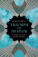 Triunfo y desesperación - En busca de la República Islámica de Irán - Triumph and Despair - In Search of Iran's Islamic Republic