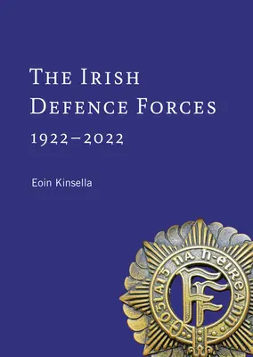 Las fuerzas de defensa irlandesas, 1922-2022: Servidores de la nación - The Irish Defence Forces, 1922-2022: Servants of the Nation