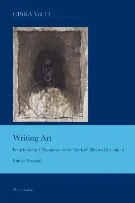 Escribir el arte: respuestas literarias francesas a la obra de Alberto Giacometti - Writing Art; French Literary Responses to the Work of Alberto Giacometti