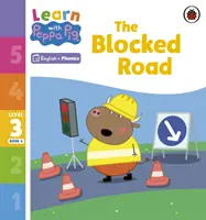 Aprende con Peppa Phonics Nivel 3 Libro 4 - El camino bloqueado (Phonics Reader) - Learn with Peppa Phonics Level 3 Book 4 - The Blocked Road (Phonics Reader)